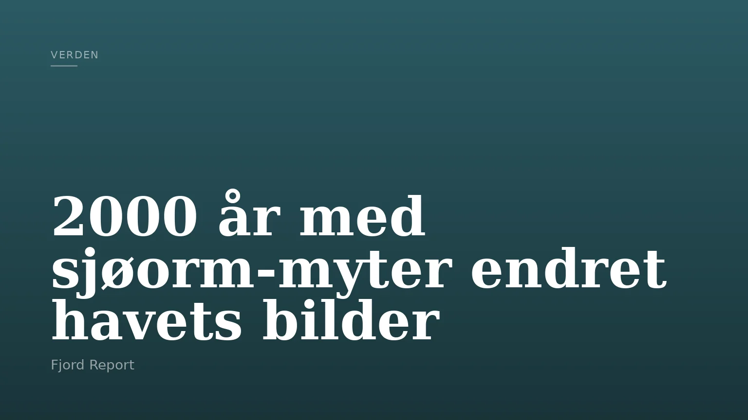 2000 år med sjøorm‑myter endret havets bilder