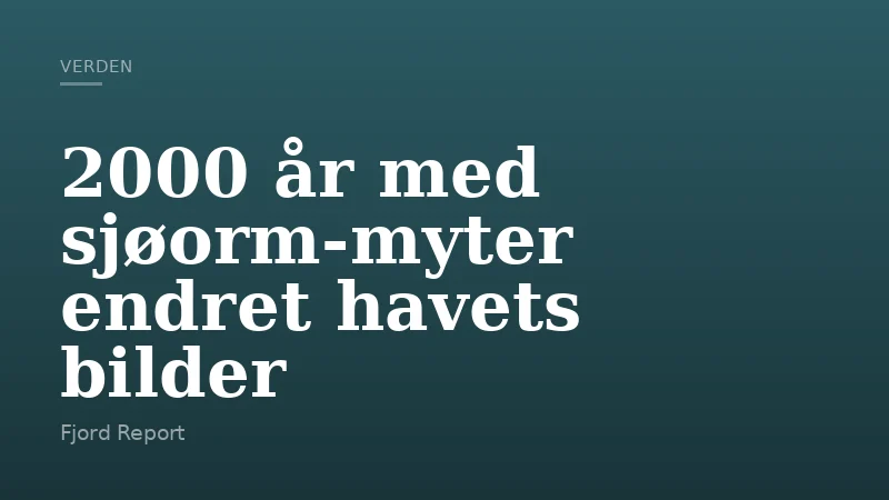 2000 år med sjøorm‑myter endret havets bilder