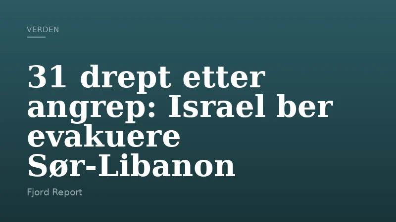 31 drept etter angrep: Israel ber evakuere Sør-Libanon