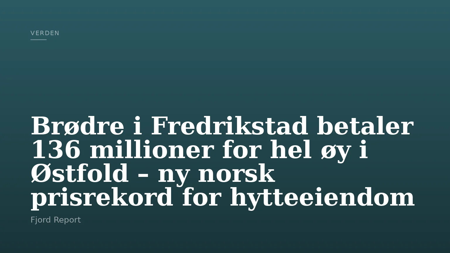Brødre i Fredrikstad betaler 136 millioner for hel øy i Østfold – ny norsk prisrekord for hytteeiendom