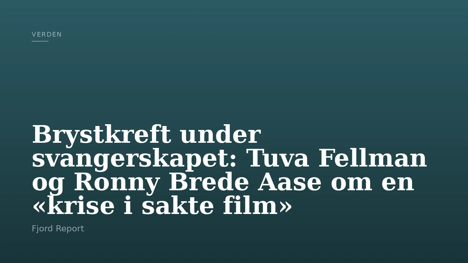 Brystkreft under svangerskapet: Tuva Fellman og Ronny Brede Aase om en «krise i sakte film»
