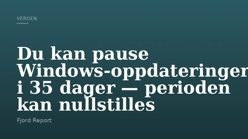 Du kan pause Windows‑oppdateringer i 35 dager — perioden kan nullstilles