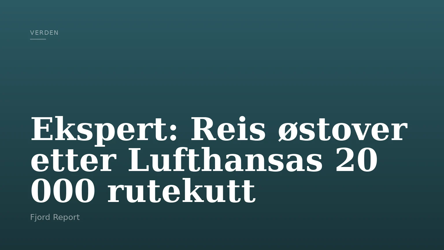 Ekspert: Reis østover etter Lufthansas 20 000 rutekutt