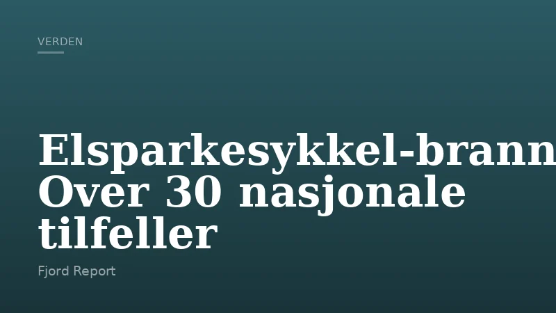 Elsparkesykkel-branner: Over 30 nasjonale tilfeller