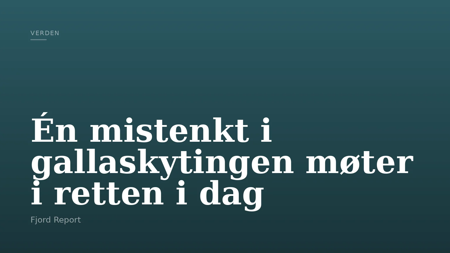 Én mistenkt i gallaskytingen møter i retten i dag