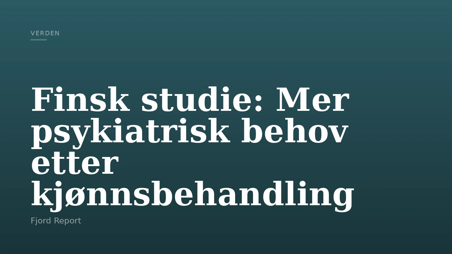 Finsk studie: Mer psykiatrisk behov etter kjønnsbehandling