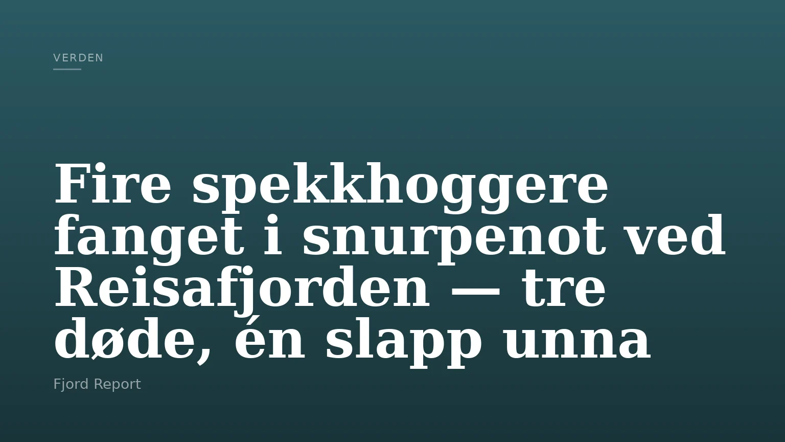 Fire spekkhoggere fanget i snurpenot ved Reisafjorden — tre døde, én slapp unna