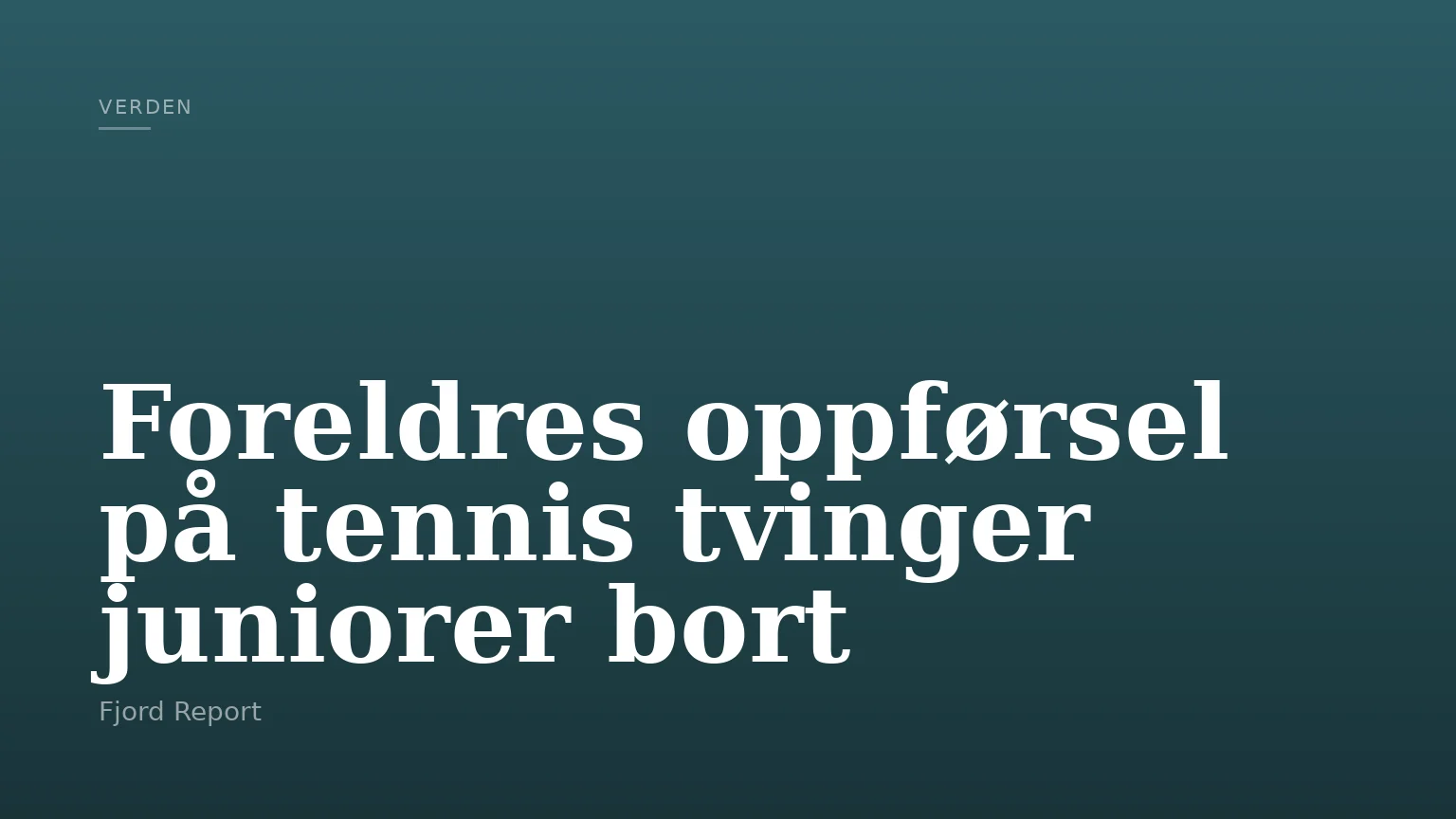 Foreldres oppførsel på tennis tvinger juniorer bort