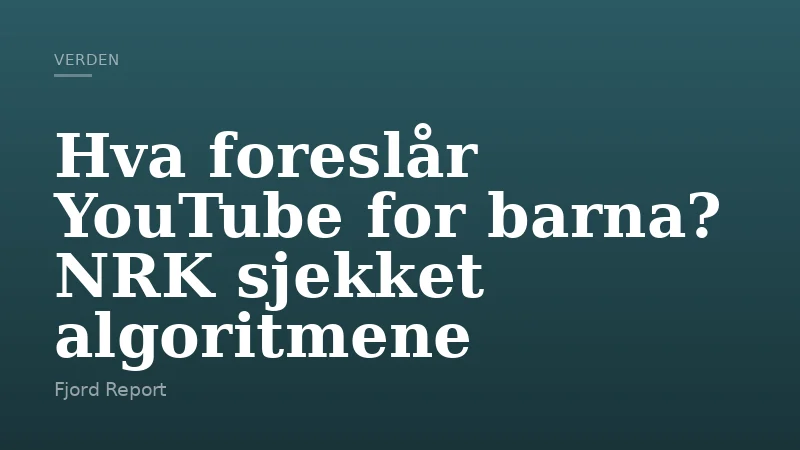 Hva foreslår YouTube for barna? NRK sjekket algoritmene