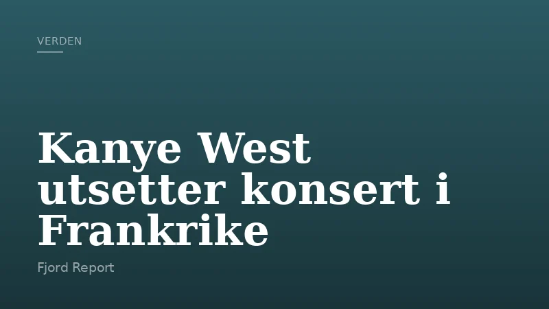 Kanye West utsetter konsert i Frankrike