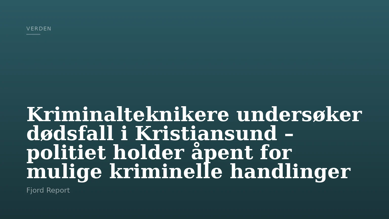 Kriminalteknikere undersøker dødsfall i Kristiansund – politiet holder åpent for mulige kriminelle handlinger