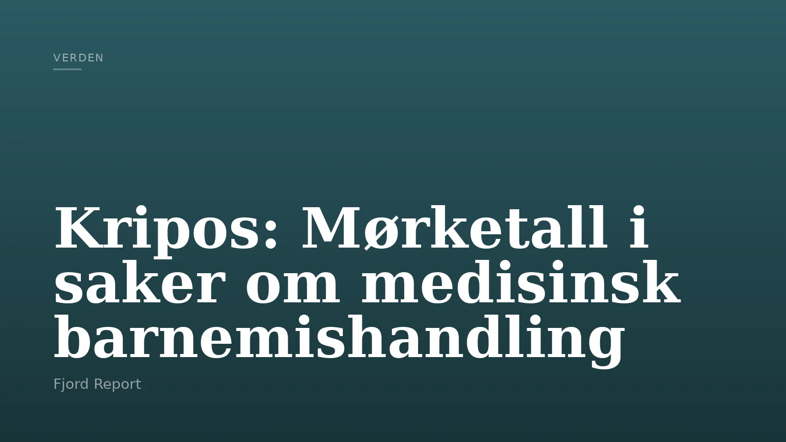 Kripos: Mørketall i saker om medisinsk barnemishandling