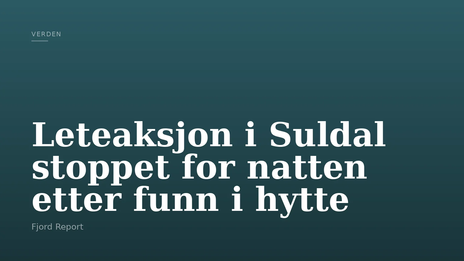 Leteaksjon i Suldal stoppet for natten etter funn i hytte