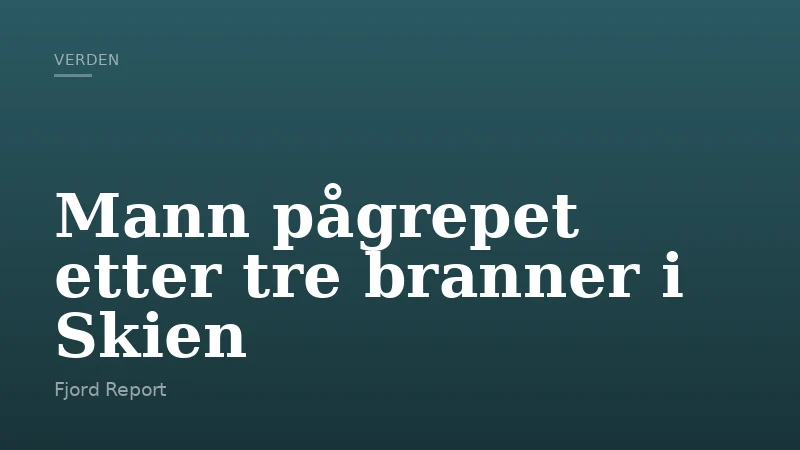 Mann pågrepet etter tre branner i Skien