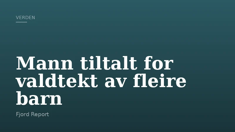 Mann tiltalt for valdtekt av fleire barn