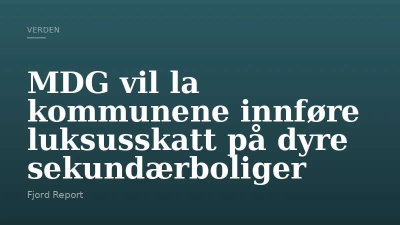 MDG vil la kommunene innføre luksusskatt på dyre sekundærboliger