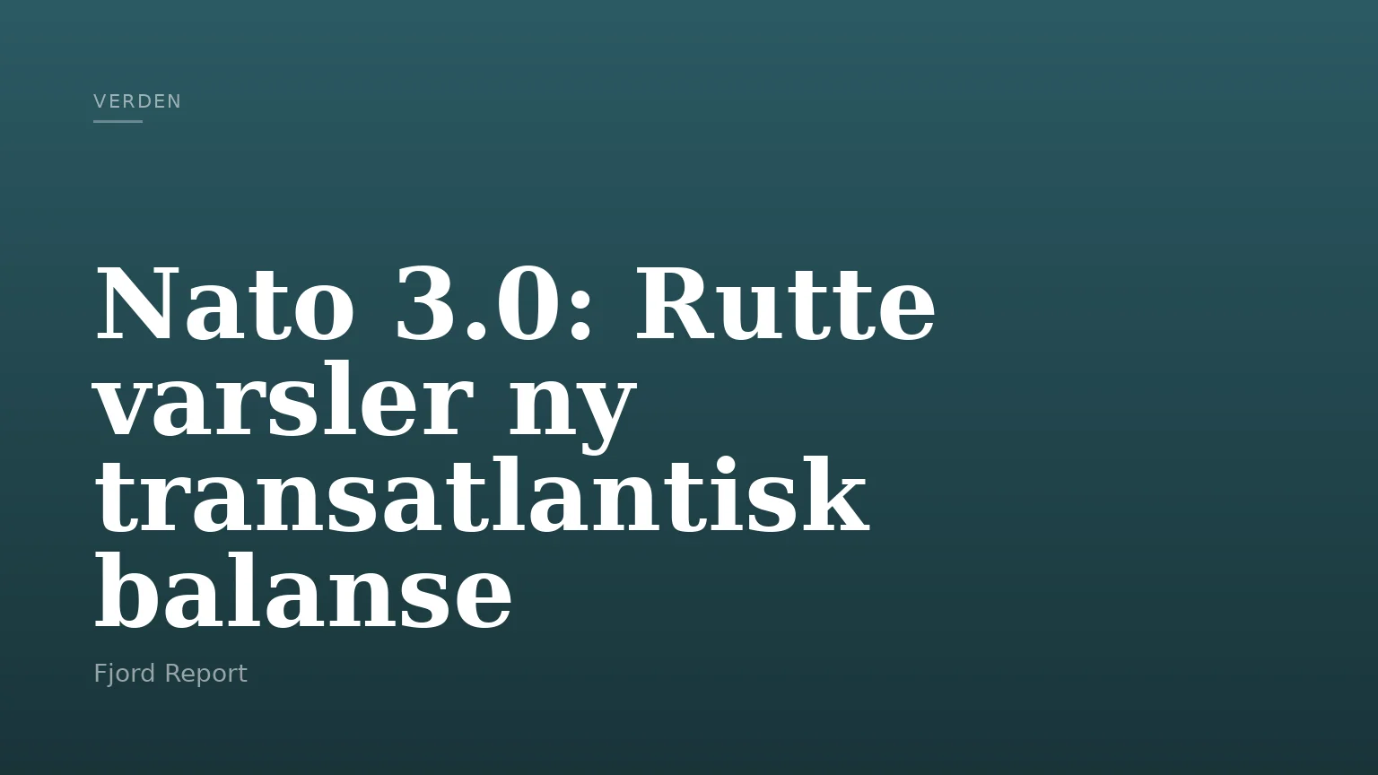 Nato 3.0: Rutte varsler ny transatlantisk balanse