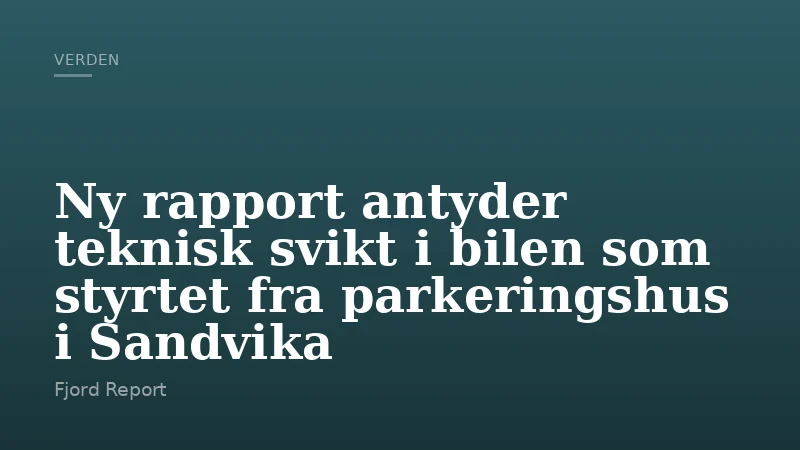 Ny rapport antyder teknisk svikt i bilen som styrtet fra parkeringshus i Sandvika