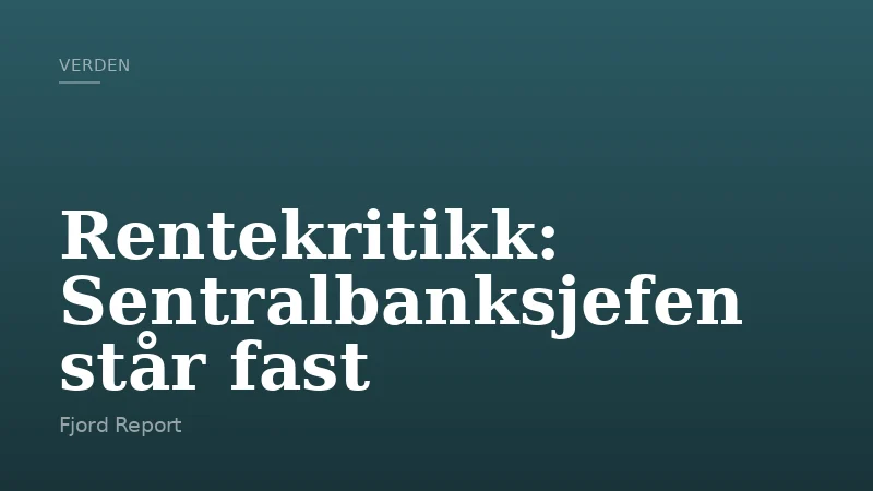 Rentekritikk: Sentralbanksjefen står fast