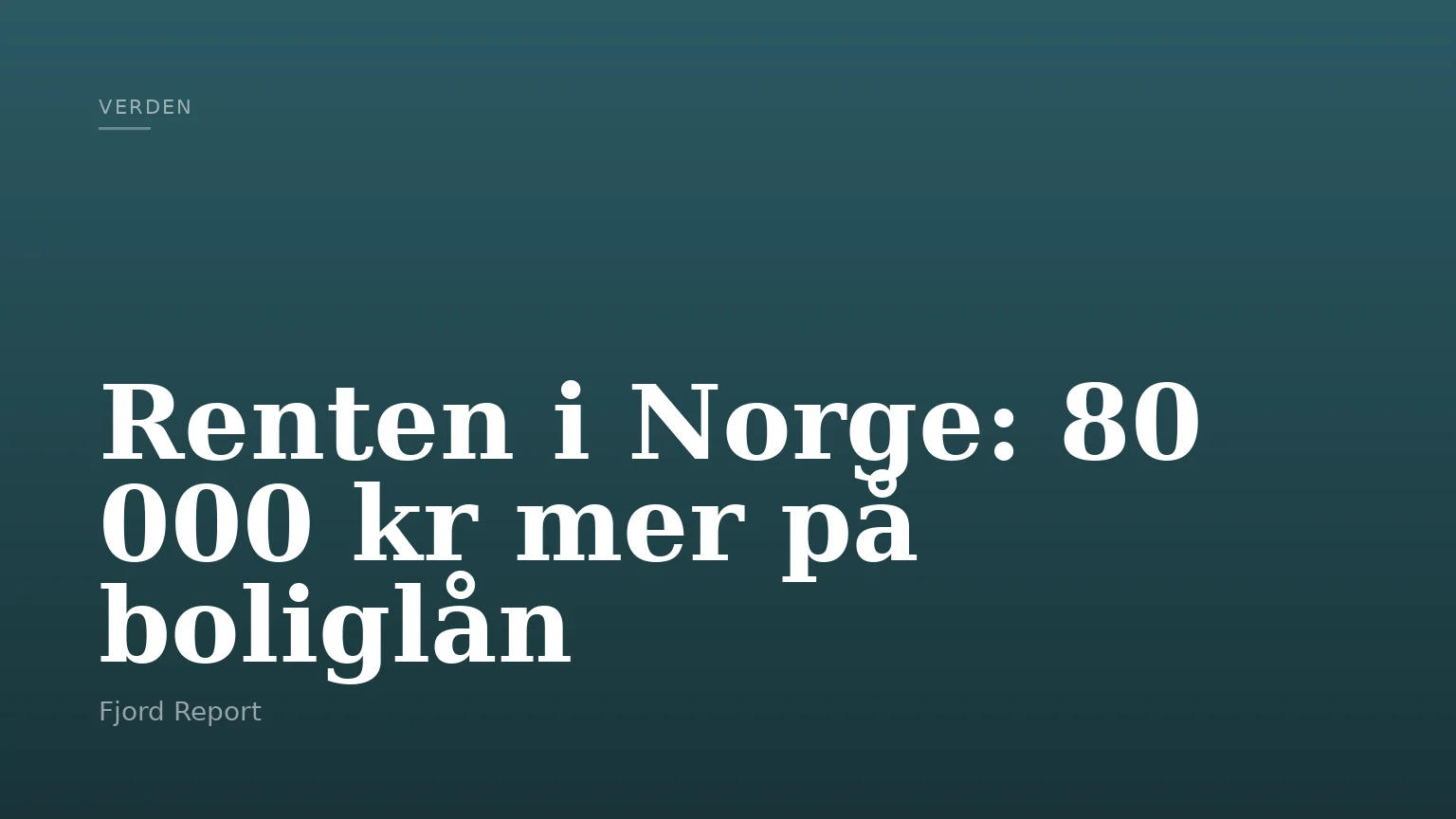 Renten i Norge: 80 000 kr mer på boliglån
