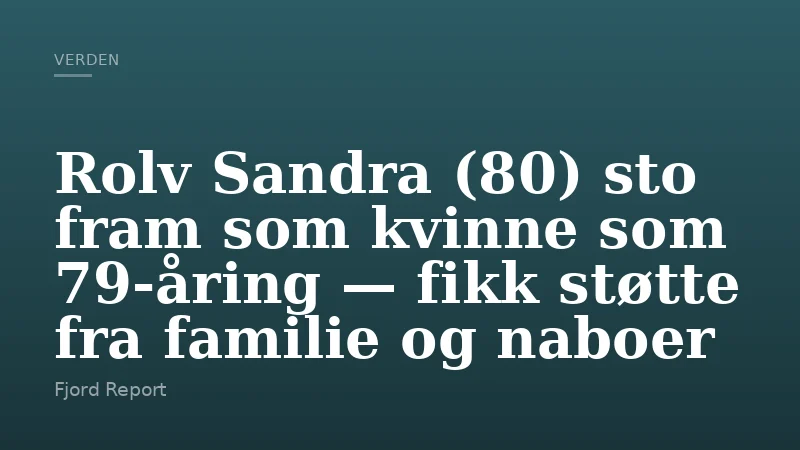 Rolv Sandra (80) sto fram som kvinne som 79‑åring — fikk støtte fra familie og naboer