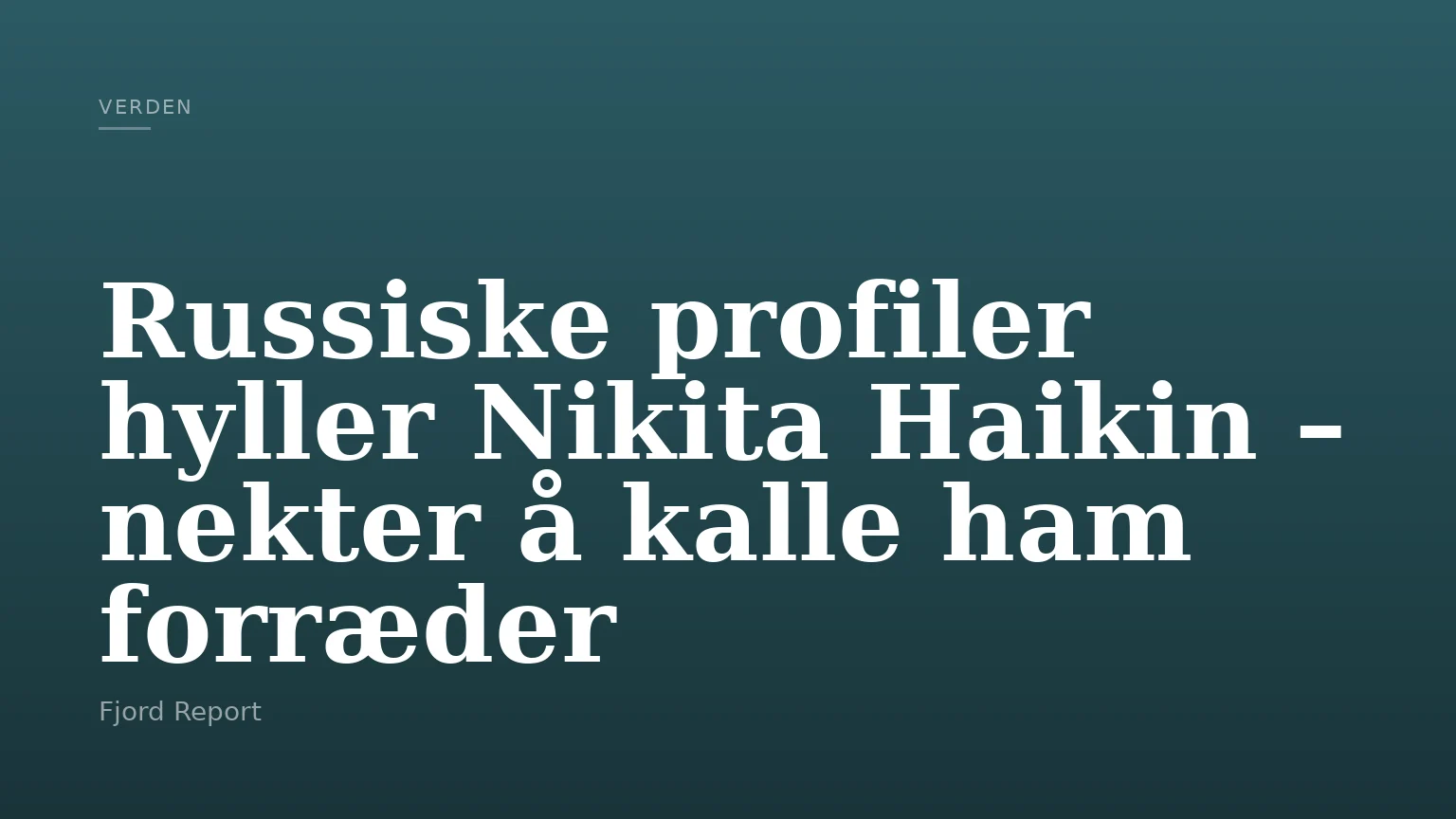 Russiske profiler hyller Nikita Haikin – nekter å kalle ham forræder