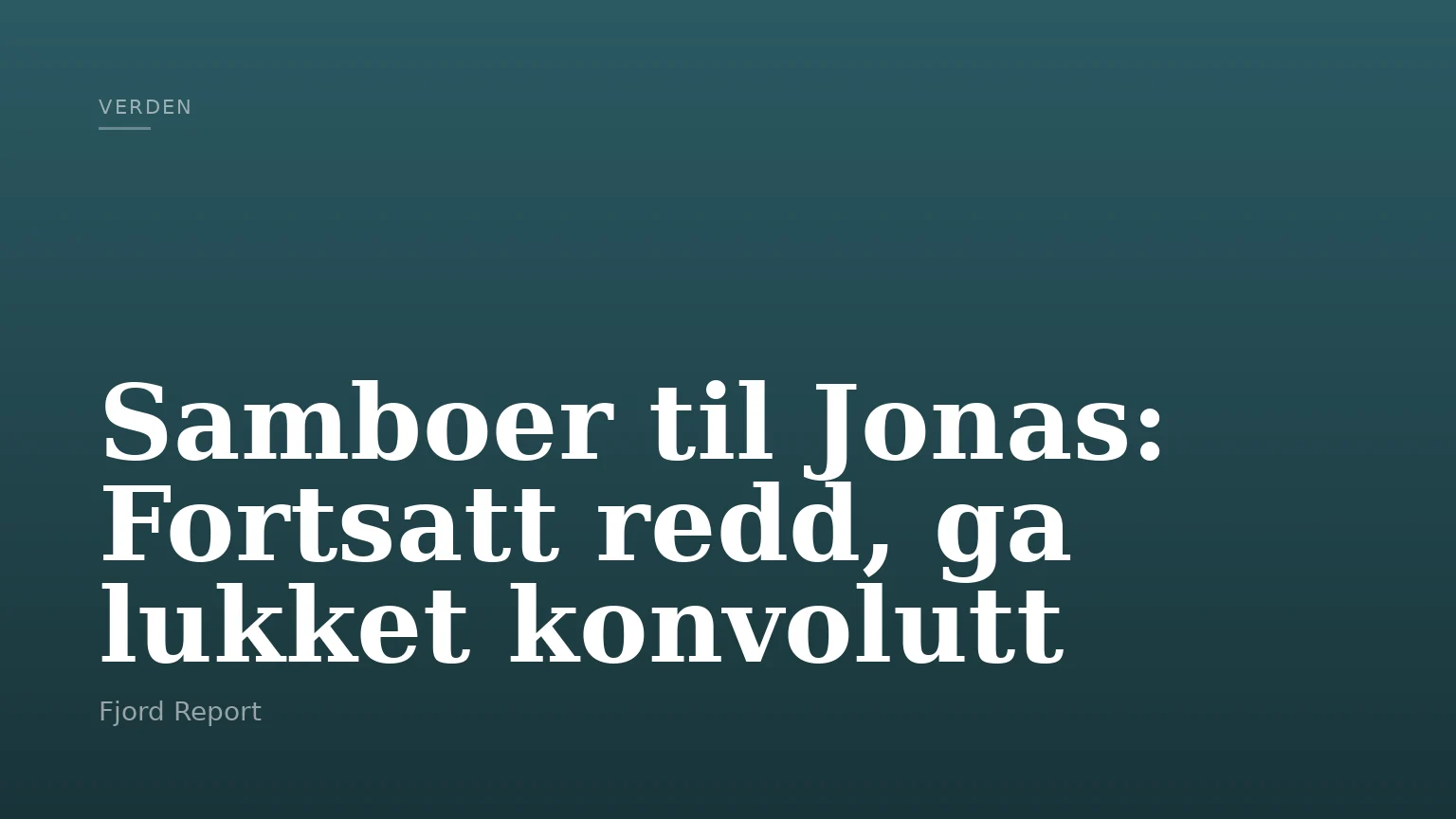 Samboer til Jonas: Fortsatt redd, ga lukket konvolutt