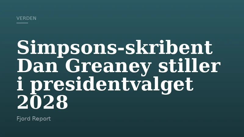 Simpsons-skribent Dan Greaney stiller i presidentvalget 2028