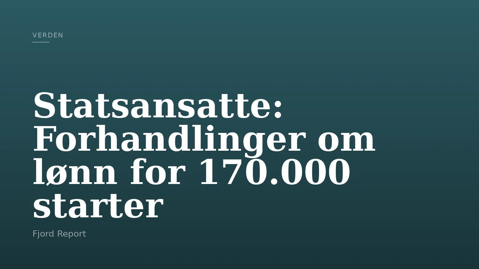 Statsansatte: Forhandlinger om lønn for 170.000 starter
