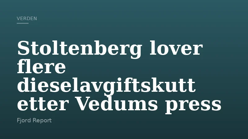 Stoltenberg lover flere dieselavgiftskutt etter Vedums press