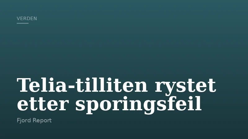 Telia-tilliten rystet etter sporingsfeil