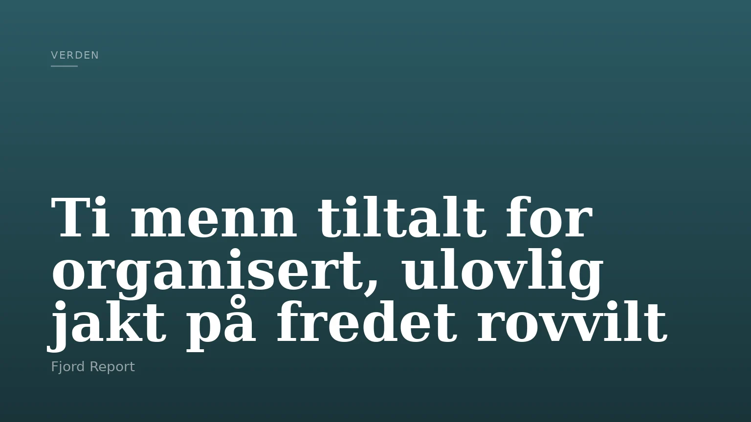 Ti menn tiltalt for organisert, ulovlig jakt på fredet rovvilt