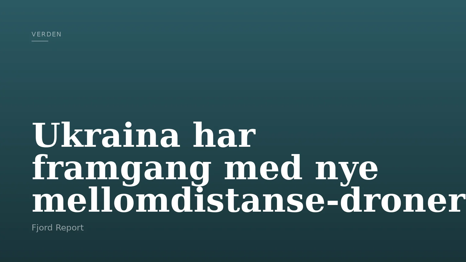 Ukraina har framgang med nye mellomdistanse-droner