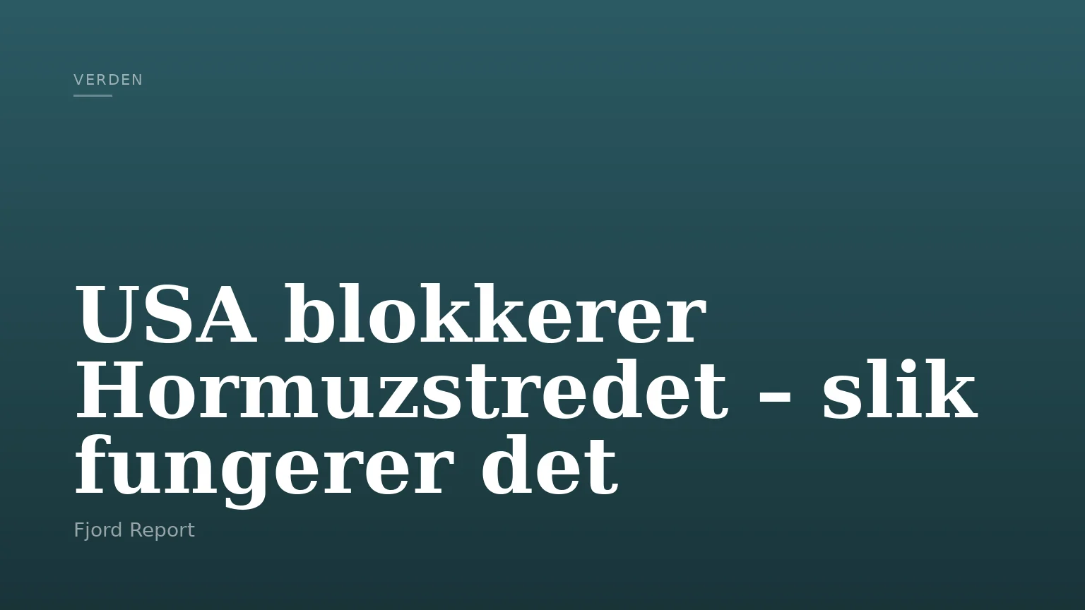 USA blokkerer Hormuzstredet – slik fungerer det