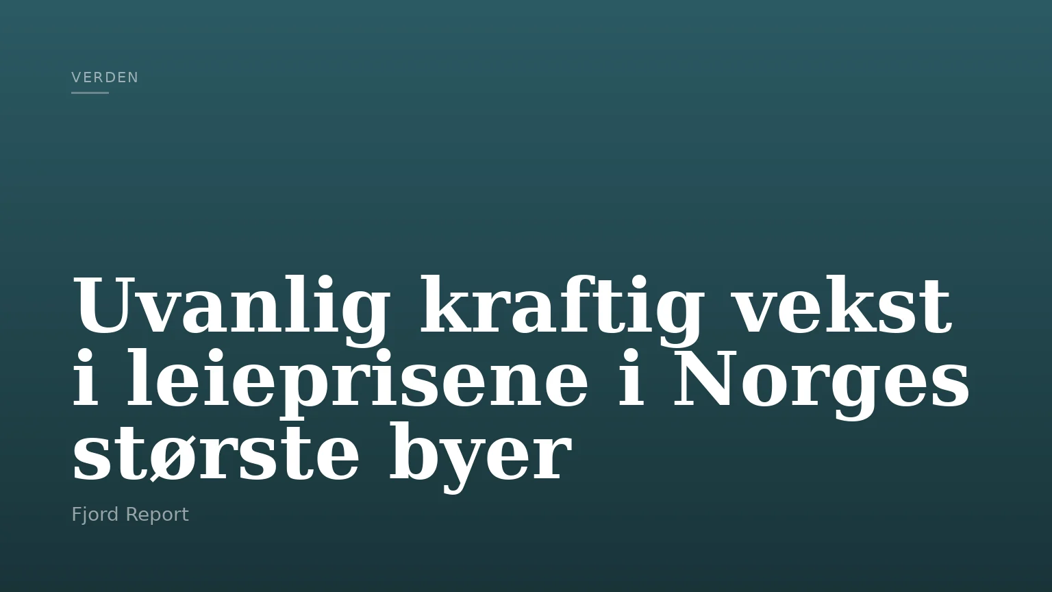 Uvanlig kraftig vekst i leieprisene i Norges største byer