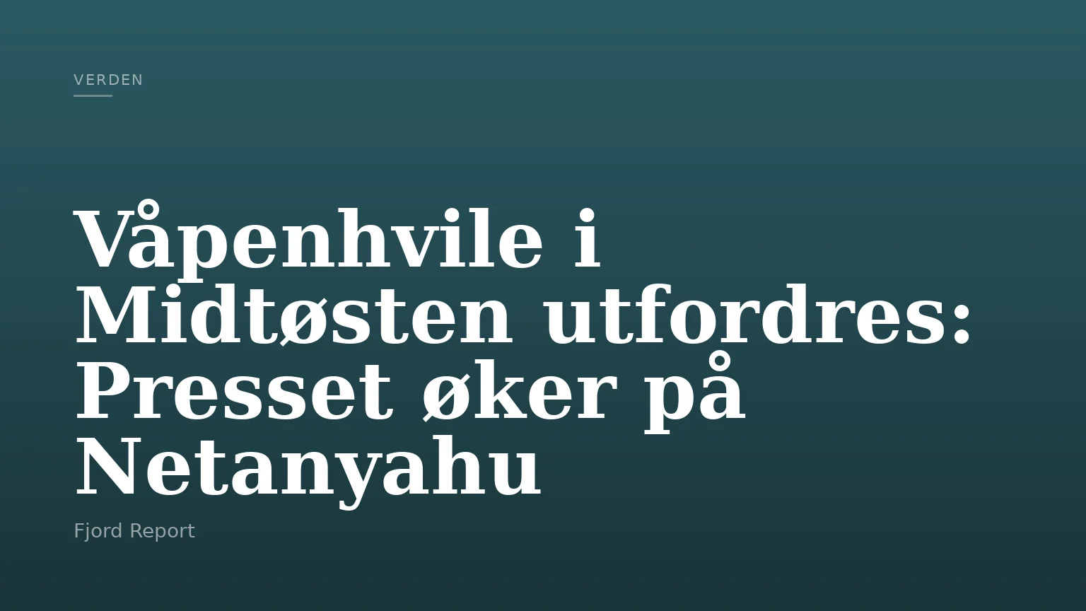Våpenhvile i Midtøsten utfordres: Presset øker på Netanyahu