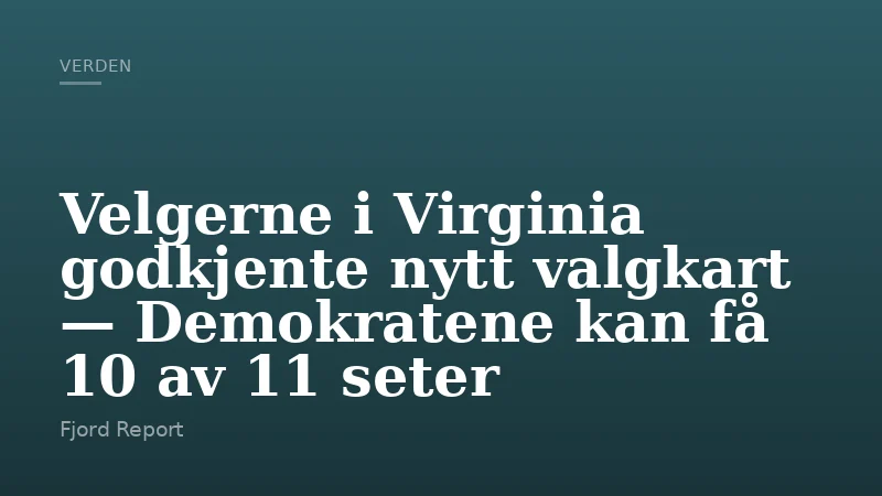 Velgerne i Virginia godkjente nytt valgkart — Demokratene kan få 10 av 11 seter