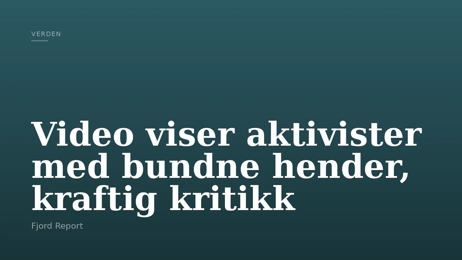 Video viser aktivister med bundne hender, kraftig kritikk
